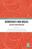 Democracy And Brazil (Routledge Studies In Latin American Politics)
