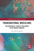 Transnational Musicians: Precariousness, Ethnicity And Gender In The Creative Industry (Routledge Research In Transnationalism)