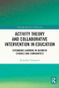Activity Theory And Collaborative Intervention In Education: Expanding Learning In Japanese Schools And Communities (Routledge Research In Education)