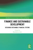 Finance And Sustainable Development (Routledge International Studies In Money And Banking)