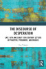 The Discourse Of Desperation (Routledge Studies In Linguistics)
