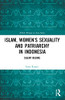Islam, Women's Sexuality And Patriarchy In Indonesia: Silent Desire (Asaa Women In Asia Series)