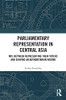 Parliamentary Representation In Central Asia (Central Asian Studies)