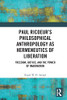 Paul RicoeurS Philosophical Anthropology As Hermeneutics Of Liberation: Freedom, Justice, And The Power Of Imagination