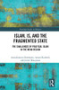 Islam, Is And The Fragmented State (Routledge Studies In Religion)
