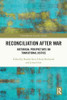 Reconciliation After War: Historical Perspectives On Transitional Justice (Contemporary Security Studies)