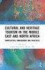 Cultural And Heritage Tourism In The Middle East And North Africa (Contemporary Geographies Of Leisure, Tourism And Mobility)