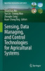 Sensing, Data Managing, And Control Technologies For Agricultural Systems (Agriculture Automation And Control)
