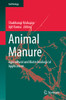 Animal Manure: Agricultural And Biotechnological Applications (Soil Biology, 64)