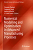 Numerical Modelling And Optimization In Advanced Manufacturing Processes (Materials Forming, Machining And Tribology)