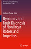 Dynamics And Fault Diagnosis Of Nonlinear Rotors And Impellers (Nonlinear Systems And Complexity, 34)