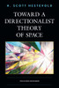 Toward A Directionalist Theory Of Space: On Going Nowhere (Toposophia: Thinking Place/Making Space)