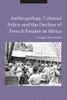 Anthropology, Colonial Policy And The Decline Of French Empire In Africa