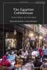 The Egyptian Coffeehouse: Culture, Politics And Urban Space