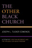 The Other Black Church: Alternative Christian Movements And The Struggle For Black Freedom