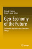 Geo-Economy Of The Future: Sustainable Agriculture And Alternative Energy (Geoplanet: Earth And Planetary Sciences)