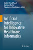 Artificial Intelligence For Innovative Healthcare Informatics