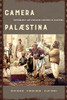 Camera Palaestina: Photography And Displaced Histories Of Palestine (Volume 5) (New Directions In Palestinian Studies)