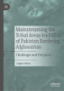 Mainstreaming The Tribal Areas (Ex-Fata) Of Pakistan Bordering Afghanistan: Challenges And Prospects