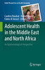 Adolescent Health In The Middle East And North Africa: An Epidemiological Perspective (Global Perspectives On Health Geography)
