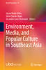 Environment, Media, And Popular Culture In Southeast Asia (Asia In Transition, 17)