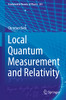 Local Quantum Measurement And Relativity (Fundamental Theories Of Physics, 201)
