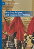 Marxism, Religion, And Emancipatory Politics (Marx, Engels, And Marxisms)