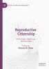 Reproductive Citizenship: Technologies, Rights And Relationships (Health, Technology And Society)