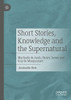 Short Stories, Knowledge And The Supernatural: Machado De Assis, Henry James And Guy De Maupassant