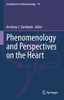 Phenomenology And Perspectives On The Heart (Contributions To Phenomenology, 117)