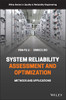 System Reliability Assessment And Optimization: Methods And Applications (Quality And Reliability Engineering Series)
