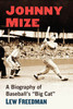 Johnny Mize: A Biography Of Baseball's "Big Cat"