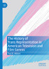 The History Of Trans Representation In American Television And Film Genres