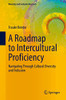 A Roadmap To Intercultural Proficiency: Navigating Through Cultural Diversity And Inclusion (Diversity And Inclusion Research)