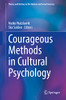 Courageous Methods In Cultural Psychology (Theory And History In The Human And Social Sciences)