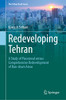 Redeveloping Tehran: A Study Of Piecemeal Versus Comprehensive Redevelopment Of Run-Down Areas (The Urban Book Series)