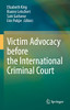 Victim Advocacy Before The International Criminal Court