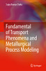 Fundamental Of Transport Phenomena And Metallurgical Process Modeling