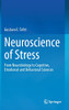 Neuroscience Of Stress: From Neurobiology To Cognitive, Emotional And Behavioral Sciences