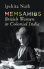Memsahibs: British Women In Colonial India