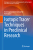 Isotopic Tracer Techniques In Preclinical Research (Techniques In Life Science And Biomedicine For The Non-Expert)