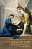God Made Word: An Archaeology Of Mystic Discourse In Early Modern Spain (Toronto Iberic)
