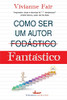 Como Ser Um Autor Fantástico (Portuguese Edition)