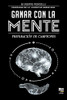 Ganar Con La Mente (Spanish Edition)