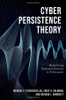 Cyber Persistence Theory: Redefining National Security In Cyberspace (Bridging The Gap)