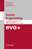 Genetic Programming: 25Th European Conference, Eurogp 2022, Held As Part Of Evostar 2022, Madrid, Spain, April 2022, 2022, Proceedings (Lecture Notes In Computer Science, 13223)