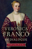 Veronica Franco In Dialogue (Toronto Italian Studies)
