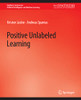 Positive Unlabeled Learning (Synthesis Lectures On Artificial Intelligence And Machine Learning)