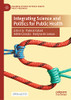 Integrating Science And Politics For Public Health (Palgrave Studies In Public Health Policy Research)