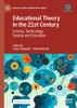 Educational Theory In The 21St Century: Science, Technology, Society And Education (Maarif Global Education Series)